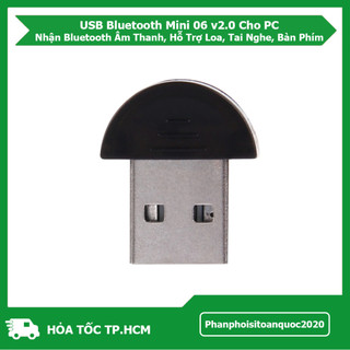USB Bluetooth Mini 06 v2.0 Cho PC – Nhận Bluetooth Âm Thanh, Hỗ Trợ Loa, Tai Nghe, Bàn Phím,.....