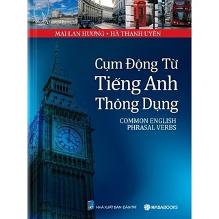 Sách - Cụm động từ tiếng Anh thông dụng - Common Phrasal Verbs - Mai Lan Hương & Hà Thanh Uyên