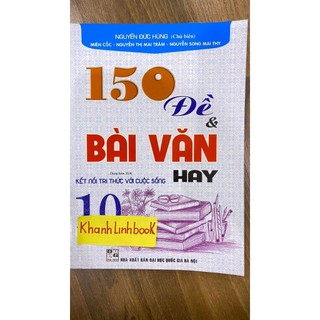 Sách - 150 đề và bài văn hay 10 ( Kết nối tri thức )