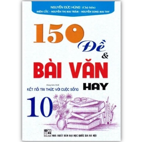 Sách - 150 đề và bài văn hay 10 ( Kết nối tri thức )