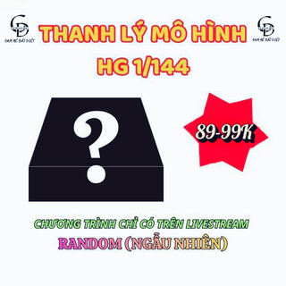  THANH LÝ MÔ HÌNH LẮP RÁP HG 1 144 NGẪU NHIÊN - GIÁ 1 BOX 89K 