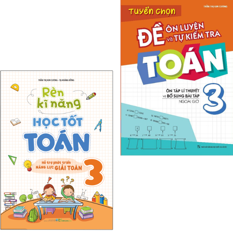 Sách - Rèn Kĩ Năng Học Tốt Toán Lớp 3 + Tuyển Chọn Đề Ôn Luyện Và Tự Kiểm Tra Toán Lớp 3