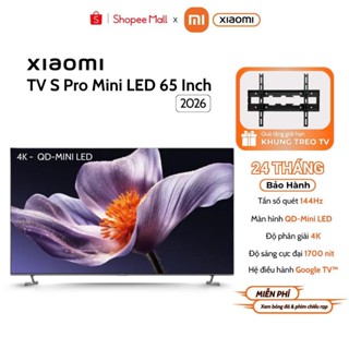  Tivi Xiaomi S Pro Mini LED 65 Inch 2026 - Bản Quốc Tế - Bảo Hành Chính Hãng 2 Năm Tại Nhà 