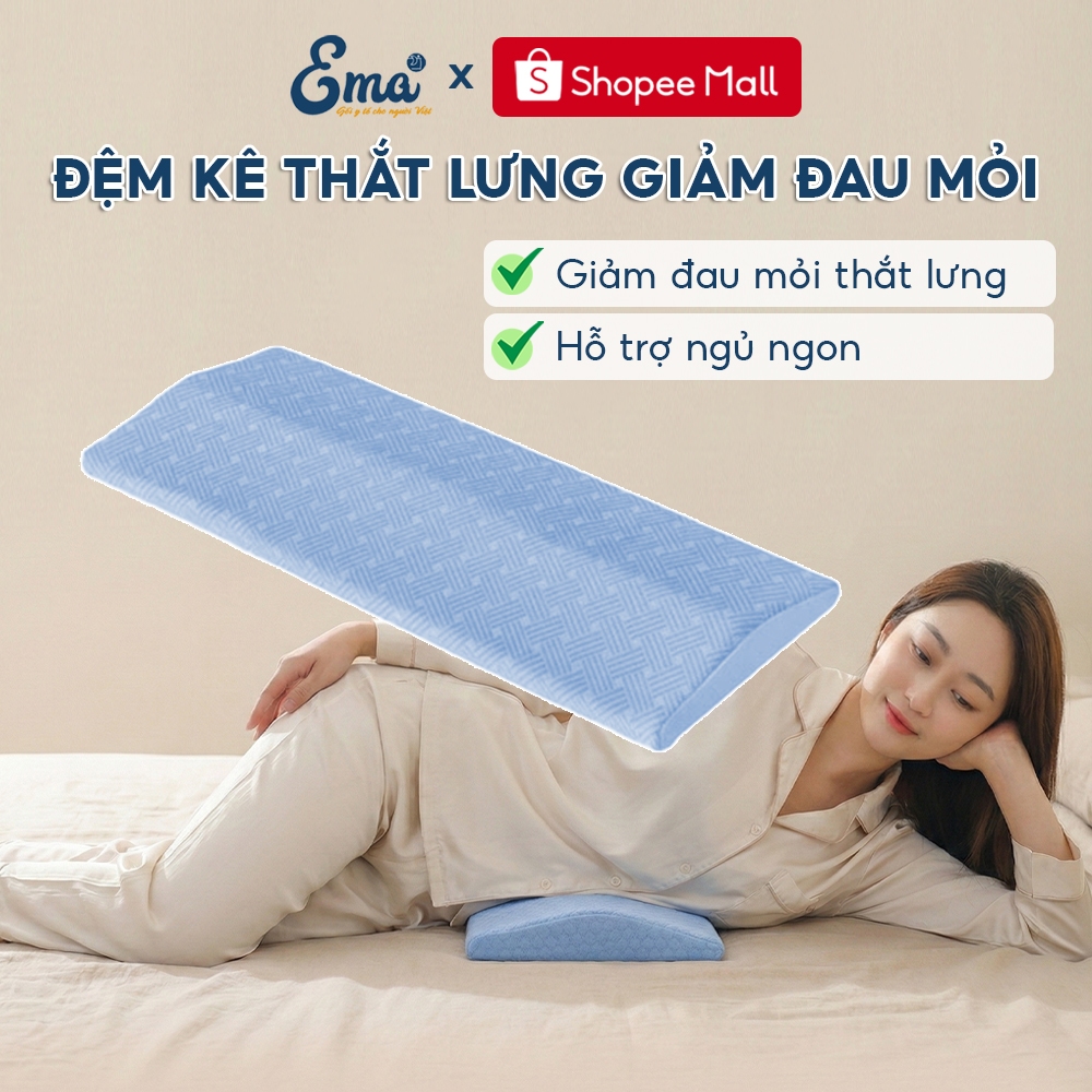 Đệm kê thắt lưng Ema - Giảm đau thoát vị đĩa đệm, hỗ trợ ngủ ngon