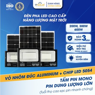  Đèn Pha Năng Lượng Mặt Trời Cao Cấp TP SOLAR Công Suất 200W 300W 600W Chiếu Sáng 100-300m2 Vỏ Nhôm Đúc Sáng Xuyên Đêm 