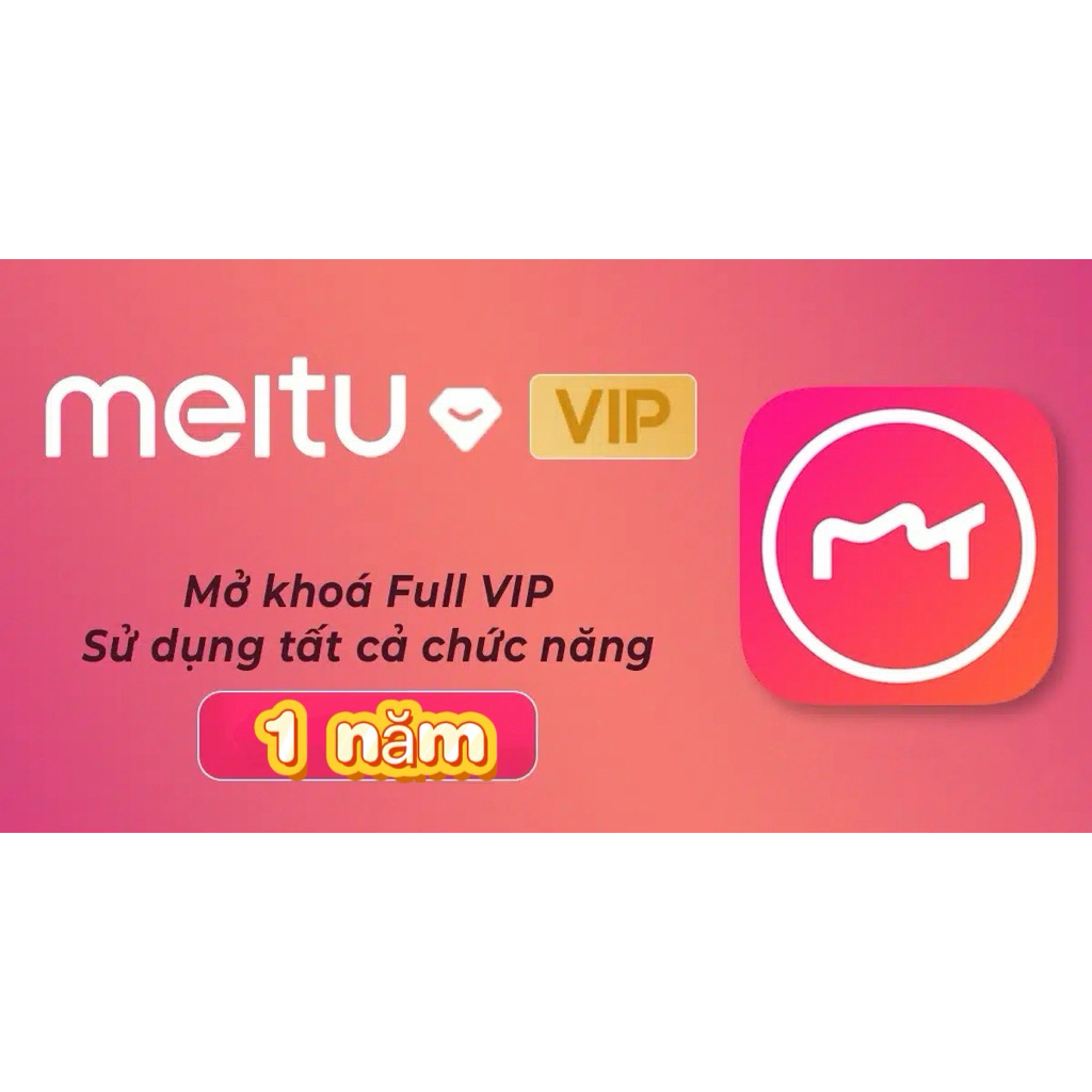 meitu vip 1 năm chính chủ