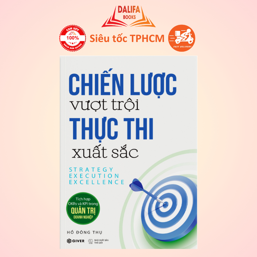 Sách - Chiến Lược Vượt Trội Thực Thi Xuất Sắc - Tích Hợp OKRs Và KPI Trong Quản Trị Doanh Nghiệp