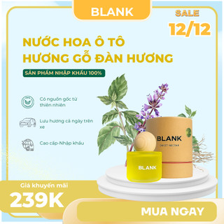 Nước hoa ô tô hương Gỗ Đàn Hương BLANK lọ 50ML sáp thơm xe ô tô khử mùi hiệu quả chống say xe mùi hương thư giãn 