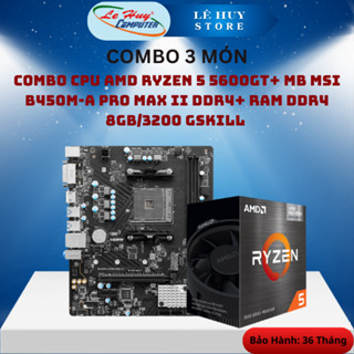  Combo 3 Món CPU AMD Ryzen 5 5600GT+ MB MSI B450M-A PRO MAX II DDR4+ Ram DDR4 8Gb 3200 Gskill - Hàng Chính Hãng 