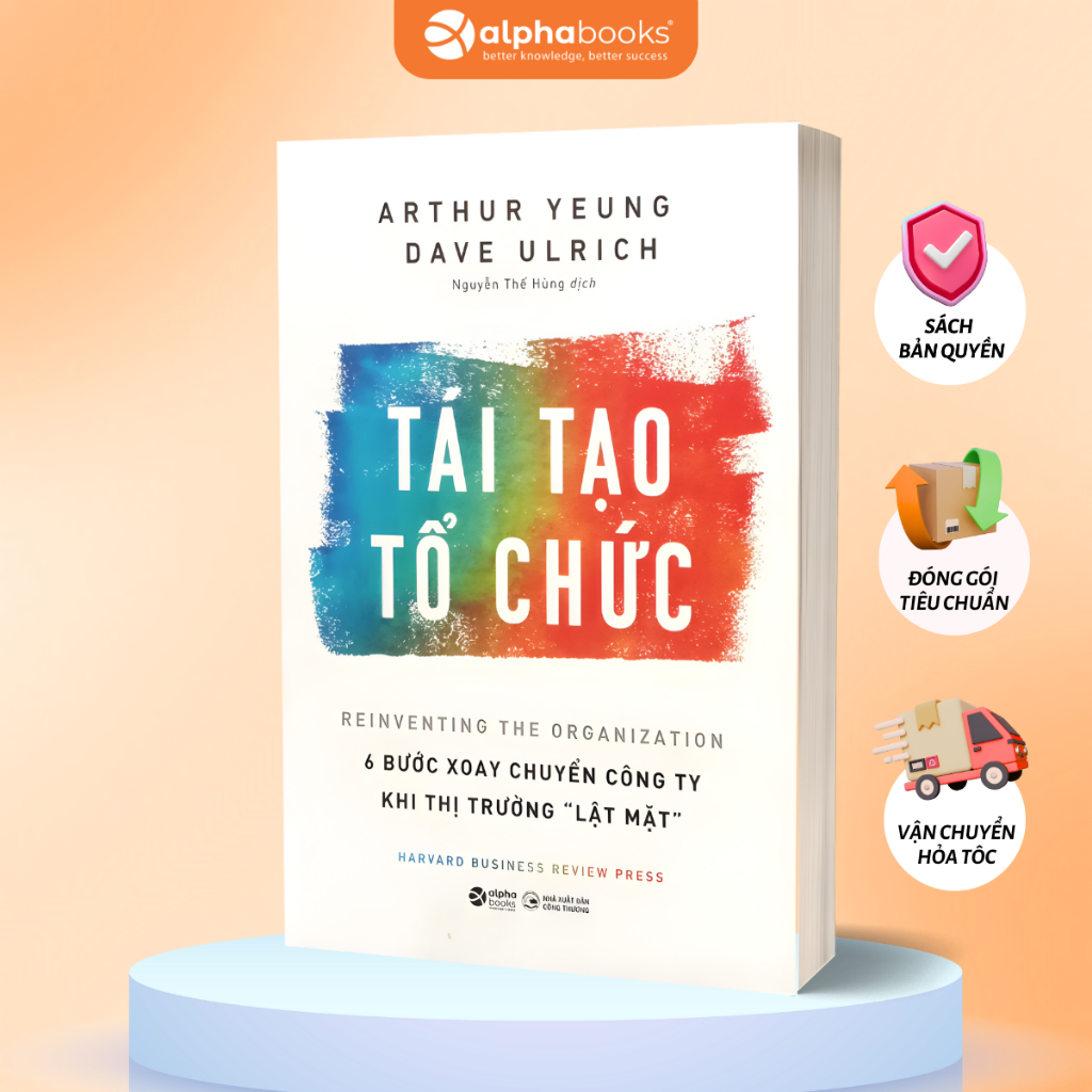 Sách Tái Tạo Tổ Chức - 6 Bước Xoay Chuyển Công Ty Khi Thị Trường "Lật Mặt" (Alpha Books)