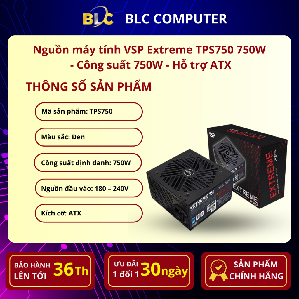 Nguồn máy tính VSP Extreme TPS750 750W  - Công suất 750W - Hỗ trợ ATX