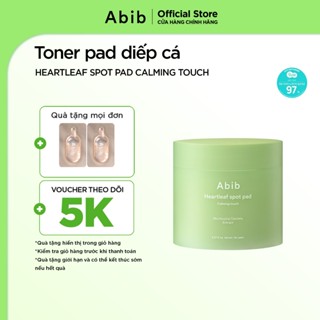   Abib x Cha Eun-woo  Toner pad diếp cá làm dịu & tẩy tế bào chết Abib Heartleaf Spot Pad Calming Touch  80 miếng  