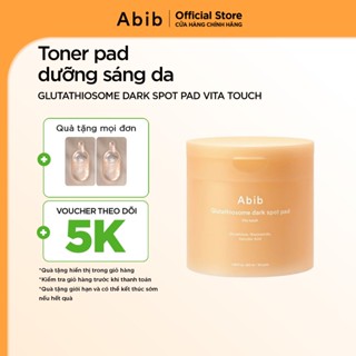  Toner pad dưỡng sáng mờ thâm Abib Glutathiosome Dark Spot Pad Vita Touch 60 miếng 