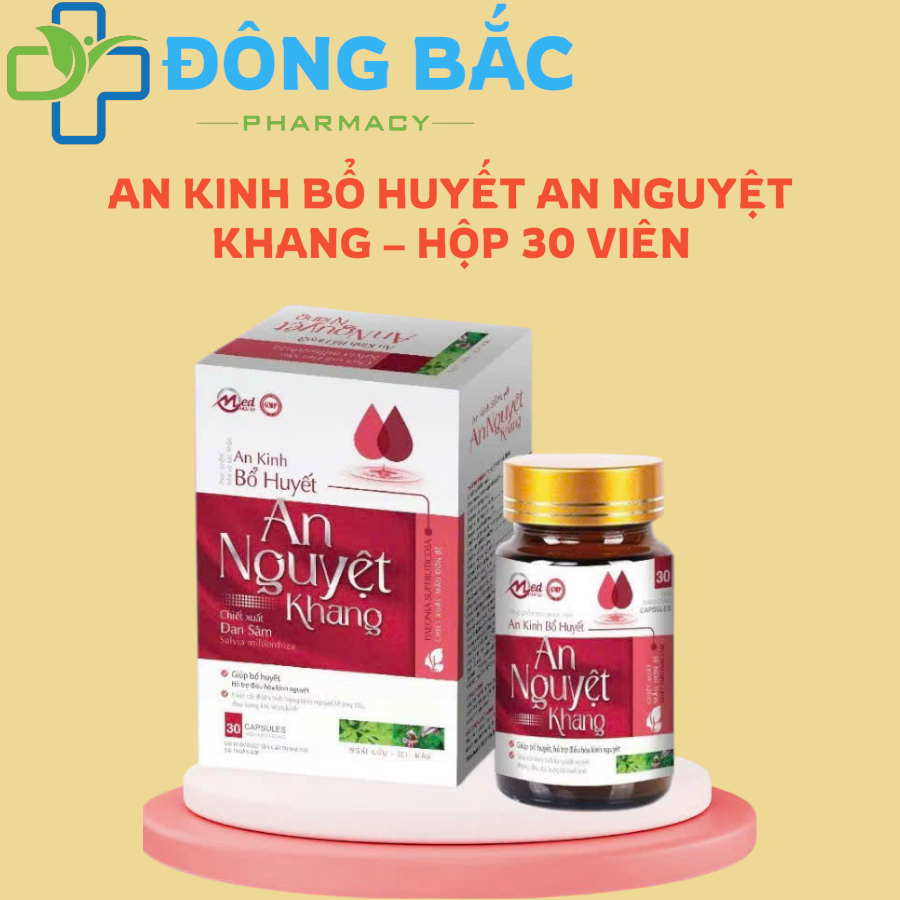 AN KINH BỔ HUYẾT AN NGUYỆT KHANG GIÚP BỔ HUYẾT, ĐIỀU HÒA KINH NGUYỆT KHÔNG ĐỀU ĐAU BỤNG KHI HÀNH KIN
