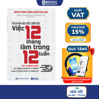 Sách - Tối đa hóa hiệu suất công việc Việc 12 tháng làm trong 12 tuần - BizBooks