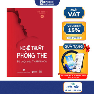 (CÓ CHE TÊN) Sách Nghệ Thuật Phòng The: Để Cuộc Yêu Thăng Hoa Và Đạt Khóai Dục - Bizbooks
