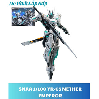   Săn Hàng  Mô Hình Lắp Ráp SNAA 1 100 YR-05 NETHER EMPEROR 