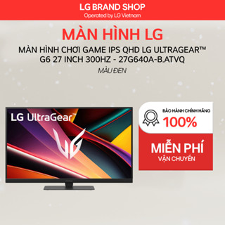    Chỉ giao Nam  27G640A-B.ATVQ - Màn hình chơi game IPS QHD LG UltraGearTM G6 27 inch 300Hz 