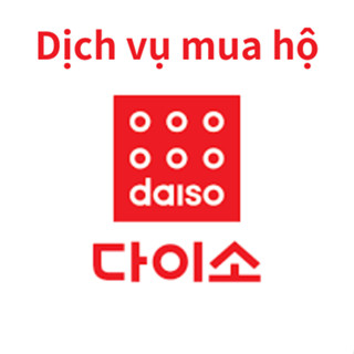 Daiso Hàn Quốc – Dịch Vụ Mua Hộ Theo Yêu Cầu