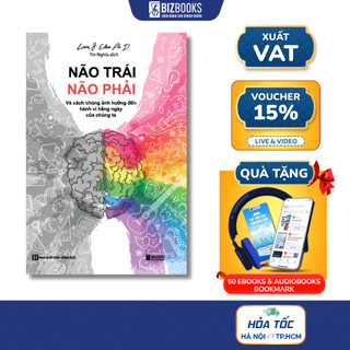 Sách Não Trái Não Phải Và Cách Chúng Ảnh Hưởng Đến Hành Vi Hàng Ngày Của Chúng Ta - Bizbooks
