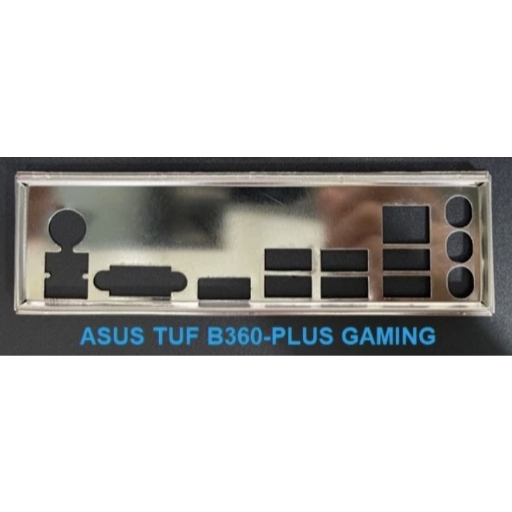 FE chặn main ASUS TUF B360-PLUS GAMING (Mainboard IO Shield: 321)