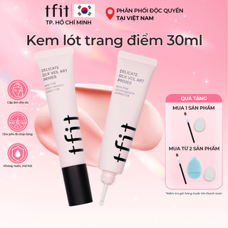  Kem lót TFIT giúp kiềm dầu Delicate Silk Veil Art Prime nâng tone da giúp da mịn màng căng bóng 30ml - TFIT HCM 