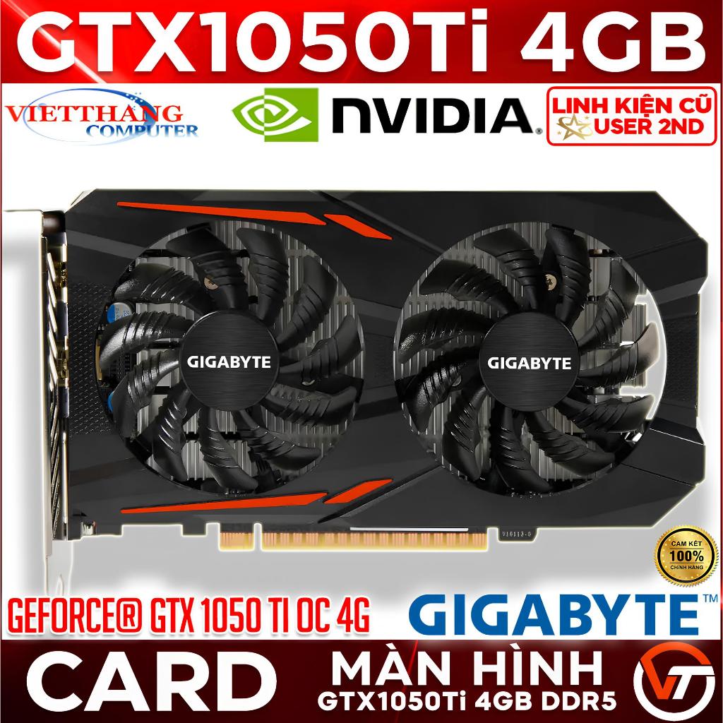 VGA - Card Màn Hình Gigabyte GeForce® GTX 1050 Ti OC 4GB DDR5 2 Fan đã qua sử dụng ( Cũ - 2nd )