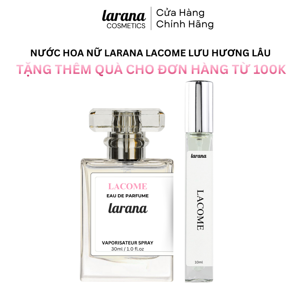 Nước hoa nữ Larana Lacome, Hương thơm sang trọng  gợi cảm, ngọt ngào, lịch thiệp 10ml/30ml.