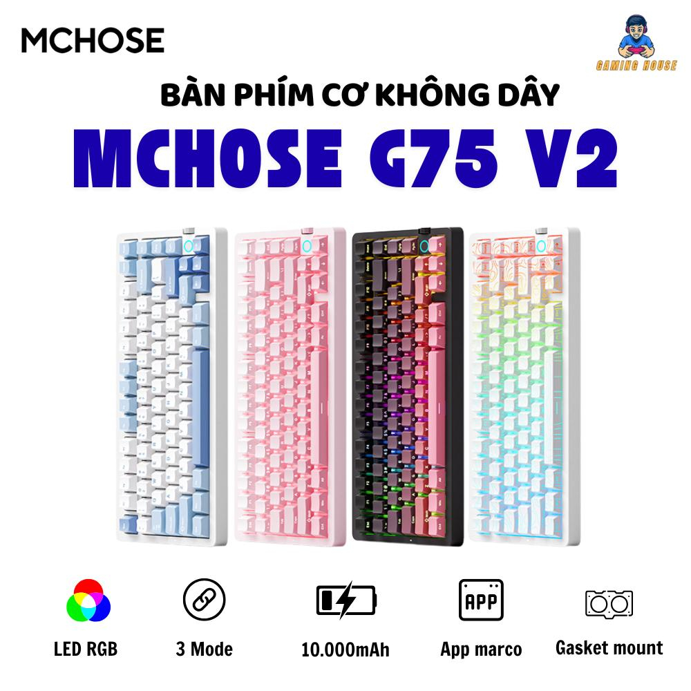Bàn phím cơ không dây MCHOSE G75 V2 - 3 mode - Pin 10000mah - Led RGB - Gasket Mount - Mạch xuôi - Hotswap 5 pin | BigBuy360 - bigbuy360.vn