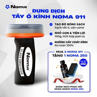  Dung Dịch Tẩy Ố Kính & Phủ Nano NOMA 911 – Chống Bám Nước Giảm Lóa Mưa – Chai Pad Cọ Tiện 