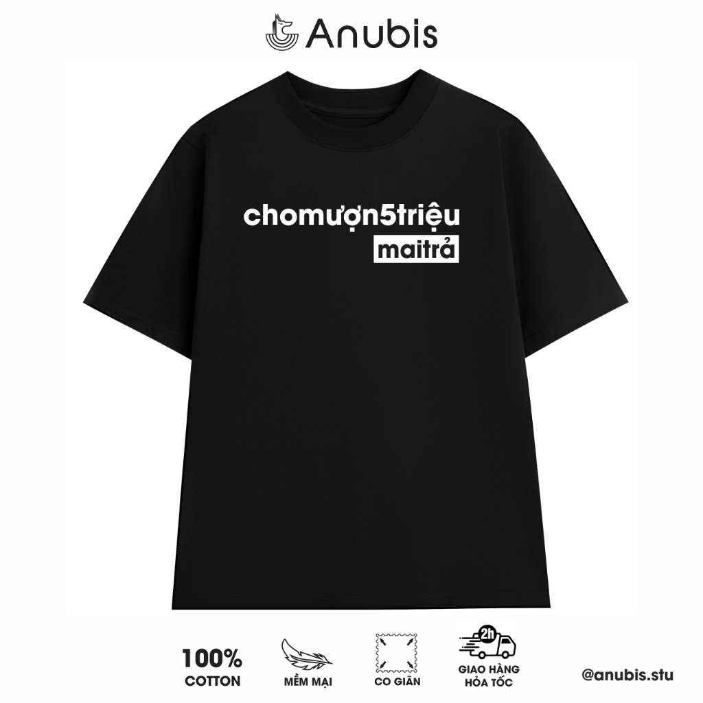 Áo Thun Cho Mượn 5 Triệu | Anubis Store