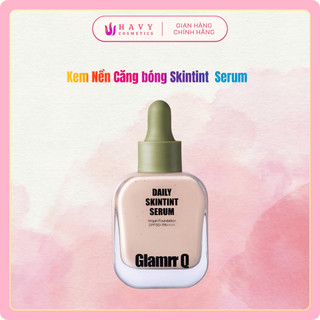  Kem Nền Căng Bóng Glamrr Q Daily SkinTint Serum Vegan Foundation SPF50+ PA++++ 30ml 
