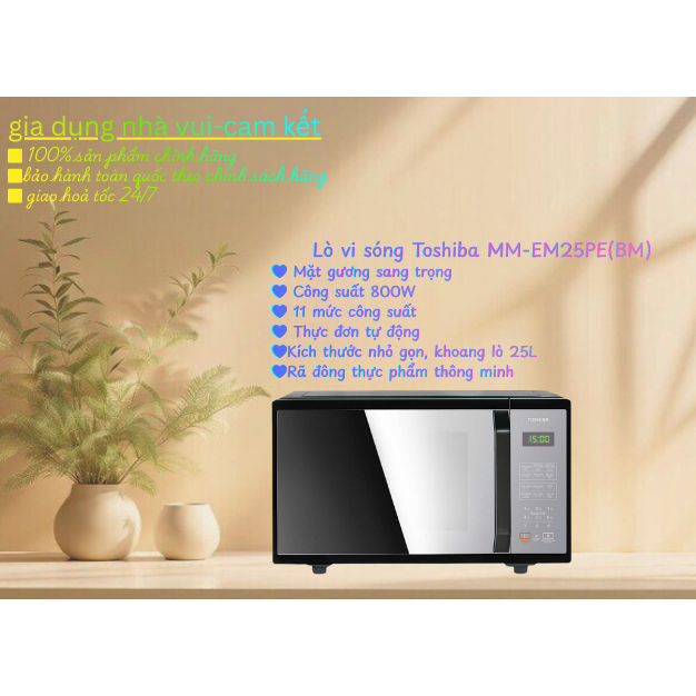 Lò vi sóng 25 lít Toshiba MM-EM25PE(BM)/MW3-MM25PE(WH)/MW3-EG26PE(BM)VN/MW3-MG25PE(BK)   - Bảo hành 