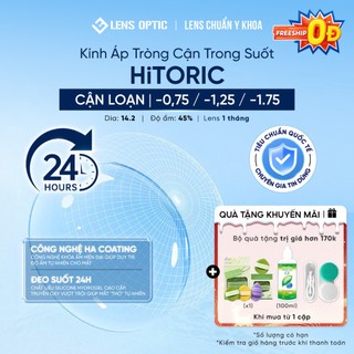  Lens cận loạn thị trong suốt 1 tháng HiTORIC silicone hydrogel kính áp tròng cận loạn đeo 24h dưỡng ẩm - Lens Optic 