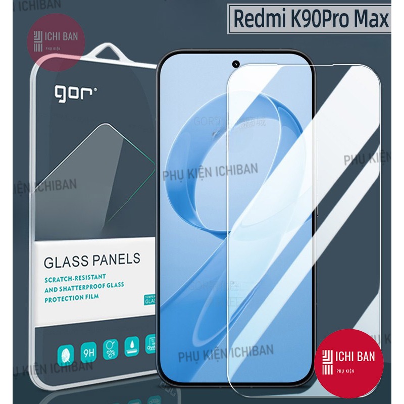 Kính Cường Lực Gor Redmi K90 ProMax, K90 ULTRA K90/ K90 MAX K100 PRO/ K100 PROMAX/ K80 Ultra/ K80/ K