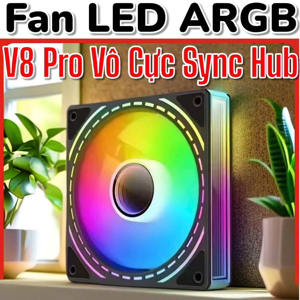 Fan Case V8 Pro - LED Vô Cực ARGB Sync Hub - Rẻ Nhất Sàn - Siêu Êm - Tốc Cao - Có Điều Tốc