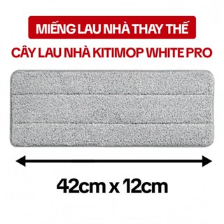   1 ĐẦU GÀI  Miếng Lau Nhà Thay Thế 42x12cm Dùng Cho Cây Lau Nhà KITIMOP WHITE PRO 