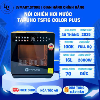   CHÍNH HÃNG  Nồi Chiên Hơi Nước TAPUHO TSF16 COLOR PLUS phiên bản 2025 70 chức năng 16L Bảo Hành 30 Tháng 