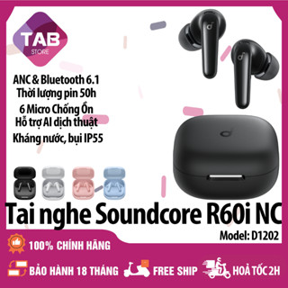  Tai Nghe Anker Soundcore R60I NC Chống ồn ANC Bluetooth 6.1 Dịch Thuật AI IP55 D1202  - Bảo Hành 18 Tháng 