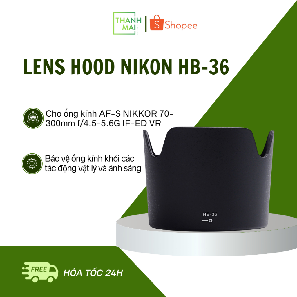 Lens Hood Nikon HB-36 Cho Ống Kính Nikon AF-S NIKKOR 70-300mm F/4.5-5.6G ED VR