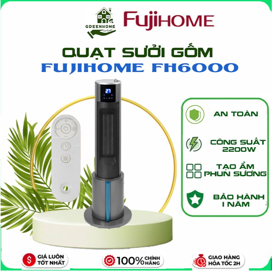Máy Sưởi Gốm Tích Hợp Tạo Ẩm FUJIHOME FH6000,Công Suất 2200W, Bảo Hành Chính Hãng