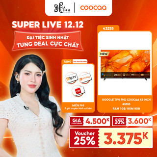    Võ Hà Linh x COOCAA  Google Tivi FHD COOCAA 43" - 43Z85 - RAM 1GB  ROM 8GB - 3 gói truyền hình 12 tháng  