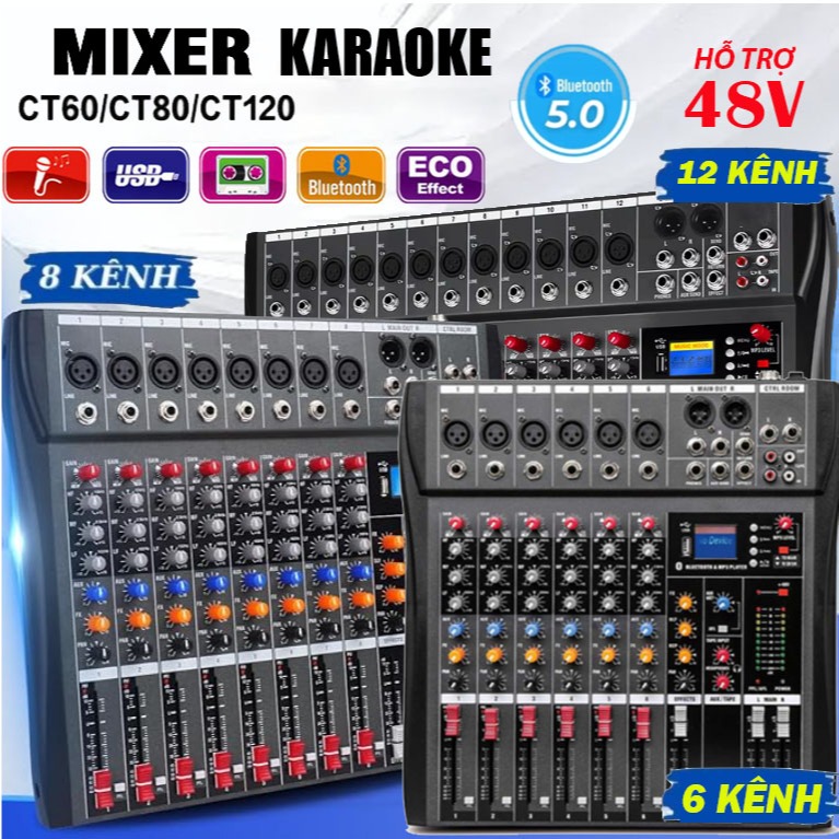  Mixer Karaoke 6-8-12 KÊNH CT80S+CT60+CT120 Chip DSP Vang Số Hiệu Ứng Echo,Reverb Delay Siêu Mượt Có Bluetooth Nguồn 48V 