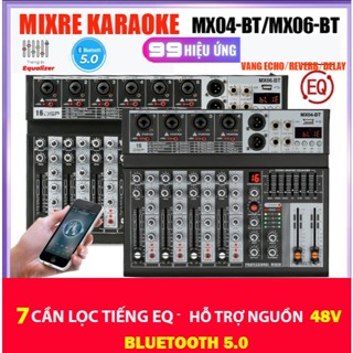  Mixer Karaoke  MX-04BT  MX-06BT Chip DSP 99 Hiệu Ứng Vang Số Reverb Delay Echo ,Lọc EQ 7 Cần Bluetooth 5,0 Nguồn 48V 