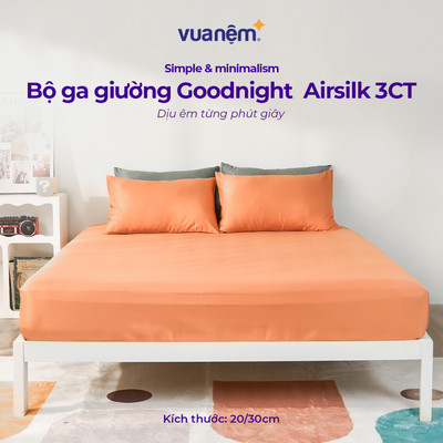 Bộ Ga Gối 3 Món Vua Nệm Goodnight Airsilk 20/30cm, Ga Giường Tencel Cao Cấp Mềm Mại, 8 Màu dễ phối, mát nhẹ tự nhiên