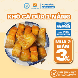    CAO CẤP- HOẢ TỐC HCM   1kg Khô cá dứa 1 nắng Tuấn Nguyễn khô dứa vừa ăn không chất bảo quản được hút chân không 