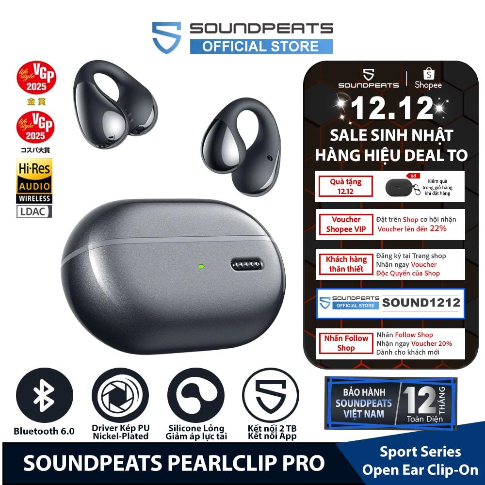 Tai Nghe True Wireless SoundPEATS PearlClip Pro | Driver PU Nickel-Plated Diaphragm | Bluetooth 6.0 | BigBuy360 - bigbuy360.vn