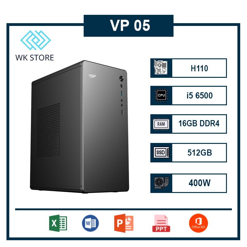 PC Văn Phòng VP-5 / VP-06, I5 6500 / I5 8400, Ram 16GB, SSD 512GB, Mới BH 36T