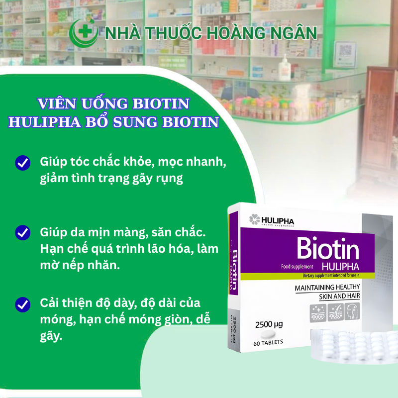 Viên uống BIOTIN HULIPHA bổ sung Biotin 2500µg giúp giảm rụng tóc hỗ trợ tóc mọc nhanh, móng chắc kh