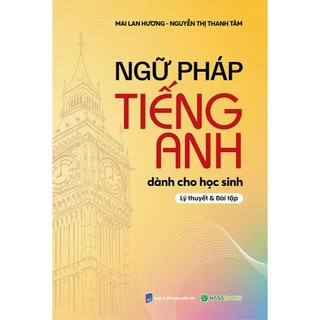 Sách - Ngữ pháp tiếng Anh dành cho học sinh - Mai Lan Hương & Nguyễn Thị Thanh Tâm